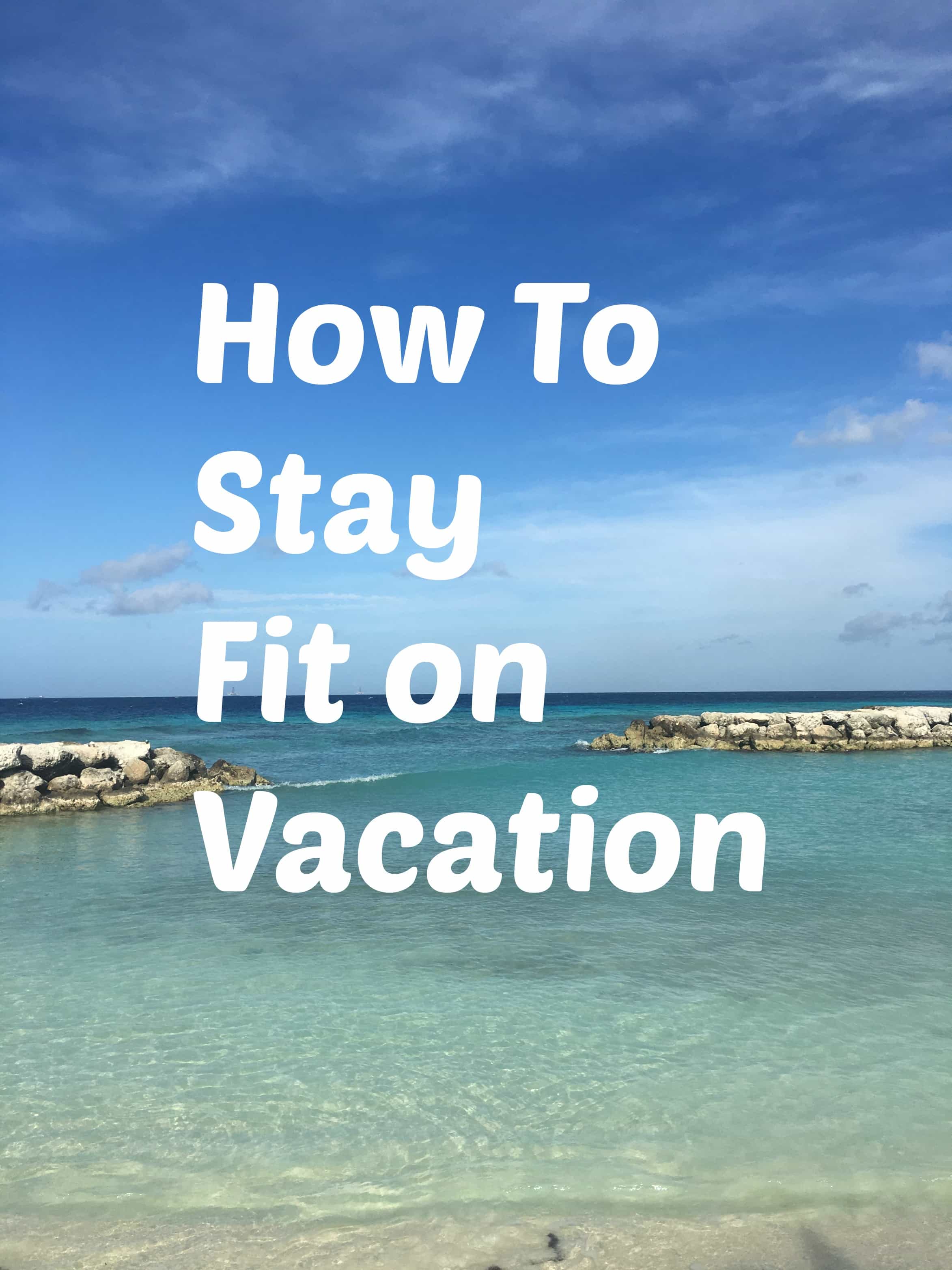 Staying Fit on Vacation (Health and Fitness Tips for Cruising
