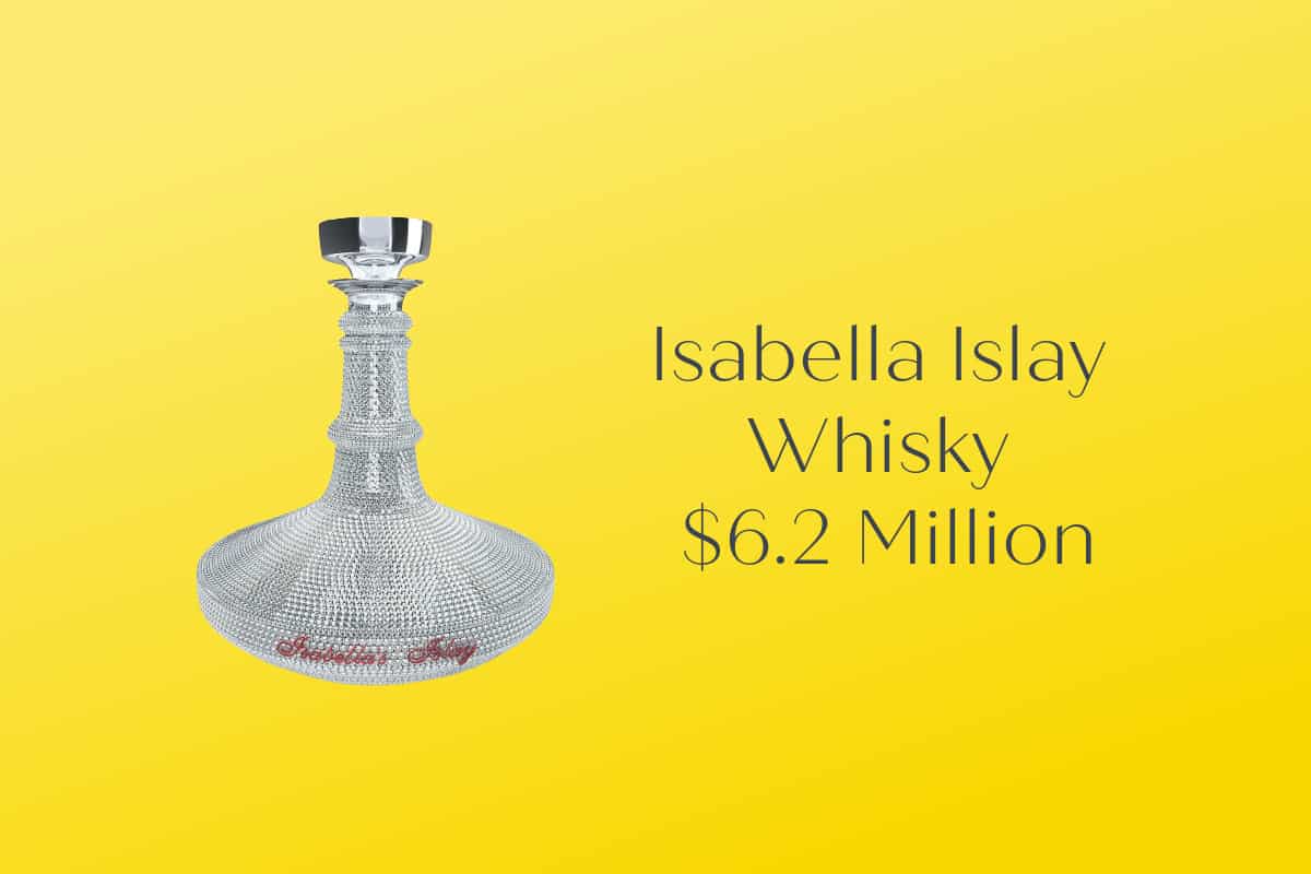 Isabella Islay Whisky – $6.2 Million